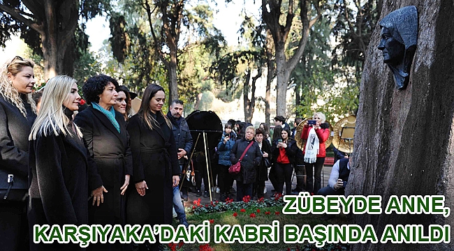 Zübeyde Anne, Karşıyaka’daki kabri başında anıldı
