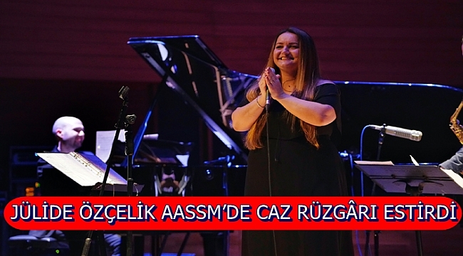 Jülide Özçelik AASSM’de caz rüzgârı estirdi