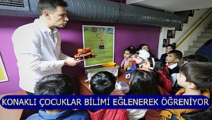 Konaklı Çocuklar Bilimi Eğlenerek Öğreniyor