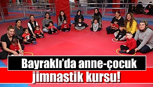 Bayraklı'da anne-çocuk jimnastik kursu