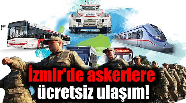 İzmir'de Askerlere Ücretsiz ulaşım