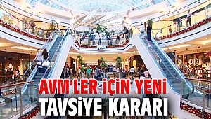 AVM'ler için yeni tavsiye kararı