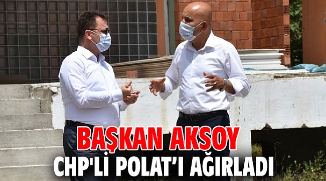 Başkan Aksoy, CHP'li Polat’ı ağırladı