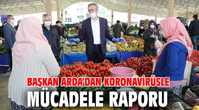 Başkan Arda’dan Koronavirüsle mücadele raporu