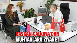 Başkan Çalkaya’dan muhtarlara ziyaret