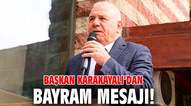 Başkan Karakayalı’dan birlik ve beraberlik mesajı!