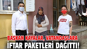 Başkan Kayalar, vatandaşlara iftar paketleri dağıttı!