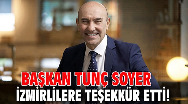 Başkan Soyer, İzmirlilere teşekkür etti!