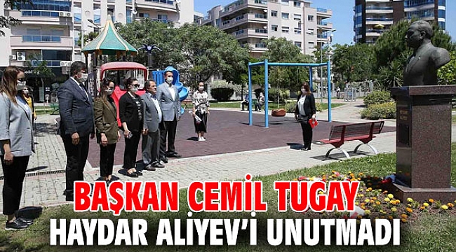 Başkan Tugay, Haydar Aliyev’i andı