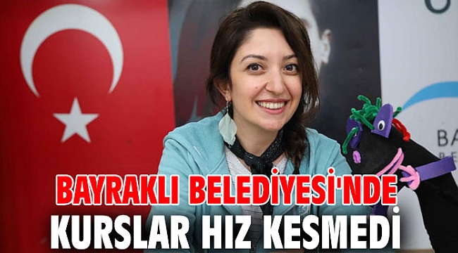 Bayraklı Belediyesinde kurslar hız kesmedi