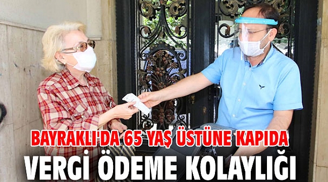 Bayraklı'da 65 yaş üstüne kapıda vergi ödeme kolaylığı
