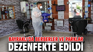 Bayraklı'da berberler ve parklar dezenfekte edildi