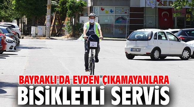 Bayraklı'da evden çıkamayanlara bisikletli servis