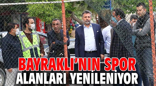 Bayraklı’nın spor alanları yenileniyor