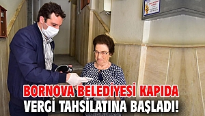 Bornova Belediyesi kapıda vergi tahsilatına başladı!