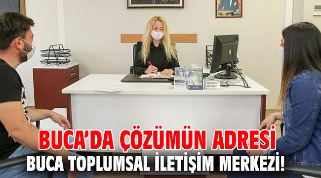 Buca’da çözümün adresi Buca Toplumsal İletişim Merkezi!