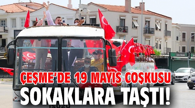 Çeşme’de 19 Mayıs coşkusu sokaklara taştı!