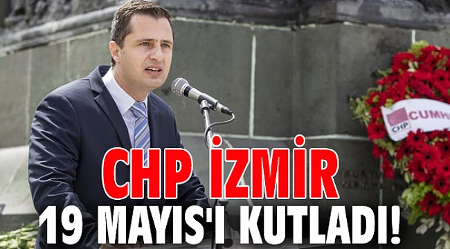 CHP İzmir 19 Mayıs'ı kutladı!