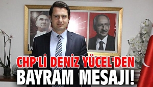 CHP'li Deniz Yücel'den bayram mesajı!