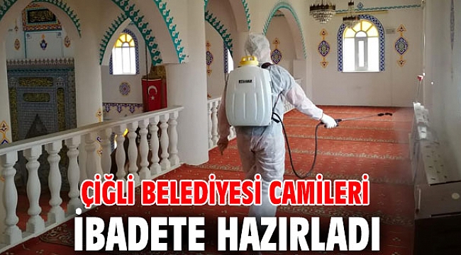 Çiğli Belediyesi camileri ibadete hazırladı