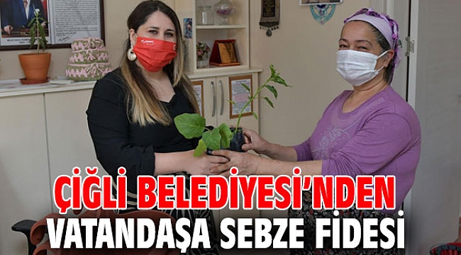 Çiğli Belediyesi, vatandaşa sebze fidesi dağıttı!