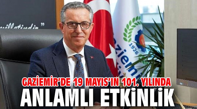 Gaziemir’de 19 Mayıs’ın 101. yılında anlamlı etkinlik