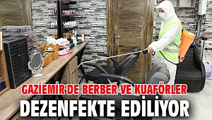 Gaziemir'de berber ve kuaförler dezenfekte ediliyor