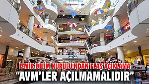 İzmir Bilim Kurulu'ndan flaş açıklama! “AVM’ler açılmamalıdır”