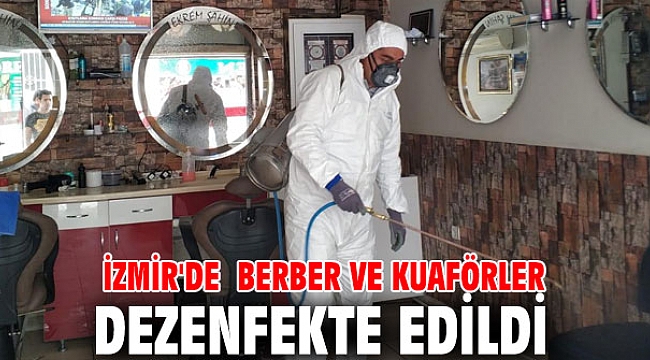 İzmir Büyükşehir Belediyesi, berber ve kuaförler dezenfekte ediyor
