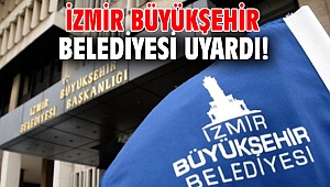İzmir Büyükşehir Belediyesi uyardı! 