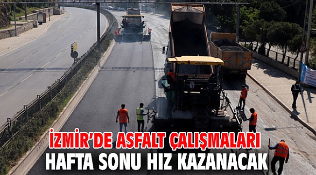 İzmir’de asfalt çalışmaları hafta sonu hız kazanacak
