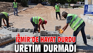 İzmir’de hayat durdu üretim durmadı