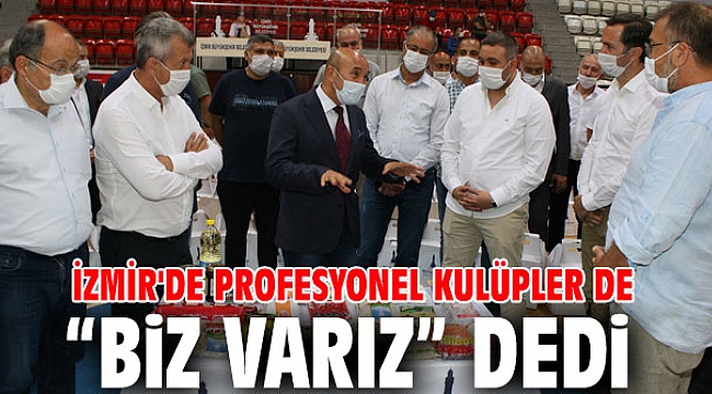 İzmir'de profesyonel kulüpler de “Biz Varız” dedi