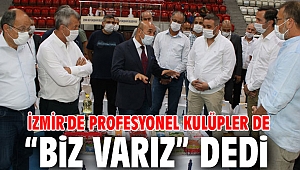 İzmir'de profesyonel kulüpler de “Biz Varız” dedi