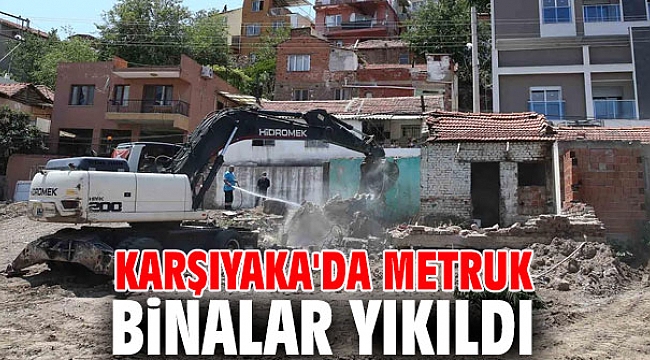 Karşıyaka'da metruk binalar yıkıldı