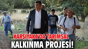 Karşıyaka’da tarımsal kalkınma projesi!