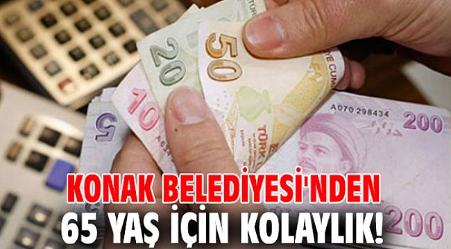 Konak Belediyesi'nden 65 yaş için kolaylık!