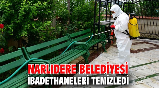 Narlıdere Belediyesi ibadethaneleri temizledi