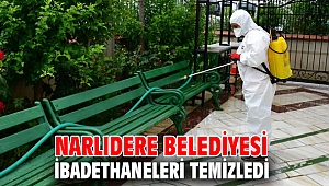 Narlıdere Belediyesi ibadethaneleri temizledi