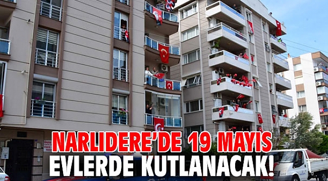 Narlıdere’de 19 Mayıs evlerde kutlanacak!