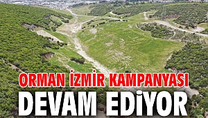 Orman İzmir kampanyası devam ediyor