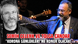 Semih Çelenk ve Tolga Çandar, “Korona Günlükleri”ne konuk olacak!