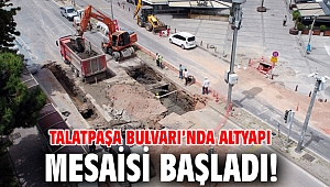 Talatpaşa Bulvarı’nda altyapı mesaisi başladı!