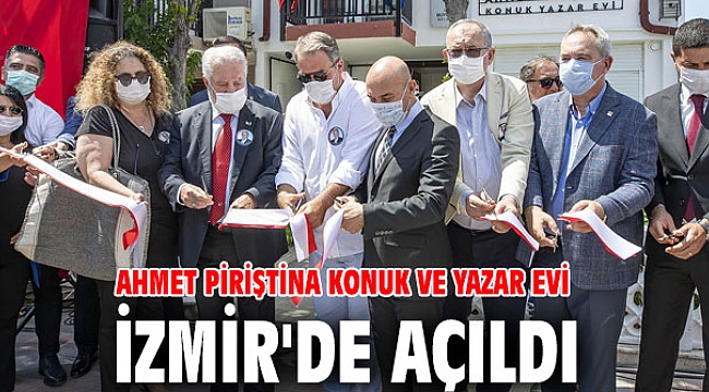 Ahmet Piriştina Konuk ve Yazar Evi İzmir'de açıldı