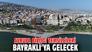 Avrupa Birliği temsilcileri Bayraklı’ya gelecek