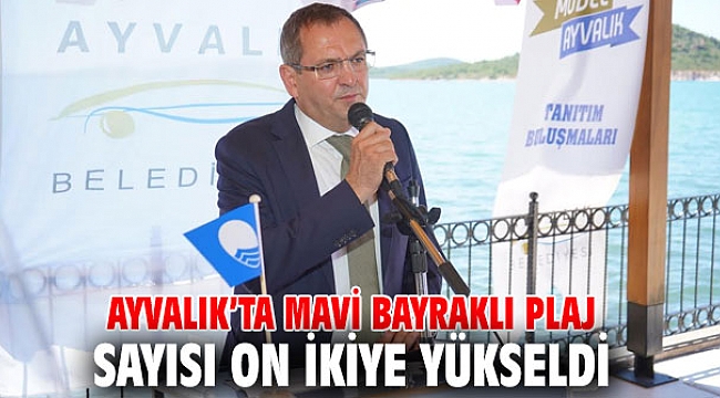 Ayvalık’ta mavi bayraklı plaj sayısı on ikiye yükseldi