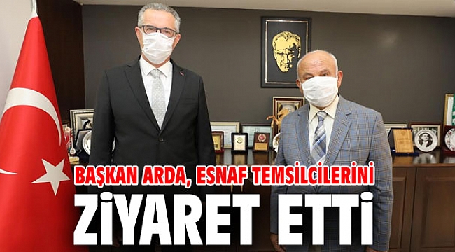Başkan Arda, esnaf temsilcilerini ziyaret etti