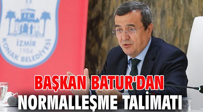 Başkan Batur'dan normalleşme talimatı