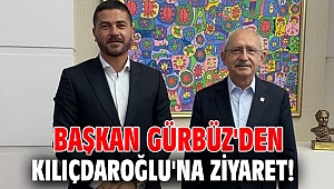 Başkan Gürbüz'den Kılıçdaroğlu'na ziyaret!