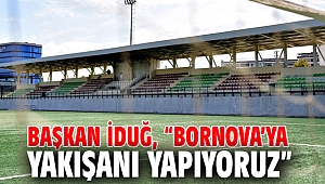 Başkan İduğ, “Bornova’ya yakışanı yapıyoruz”